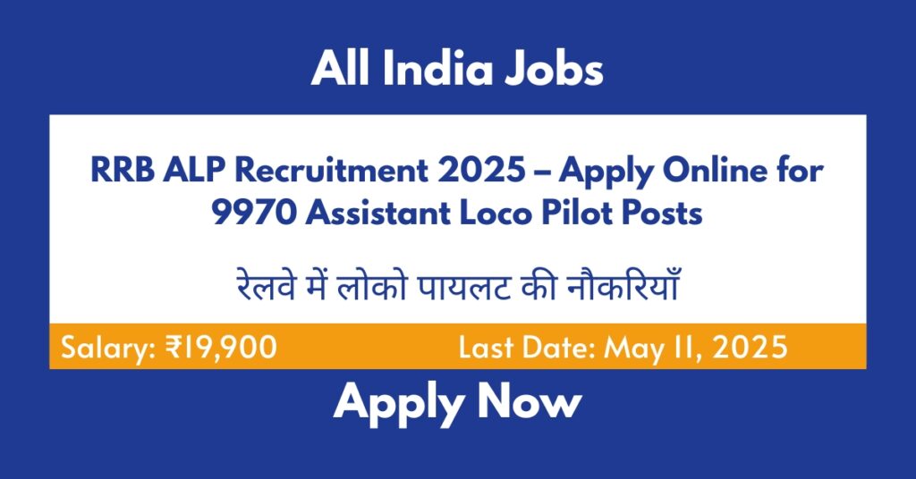 RRB ALP Recruitment 2025 – Apply Online for 9970 Assistant Loco Pilot Posts